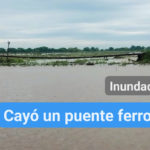 INTENSAS LLUVIAS – Cayó un puente ferroviario del «Belgrano Cargas»
